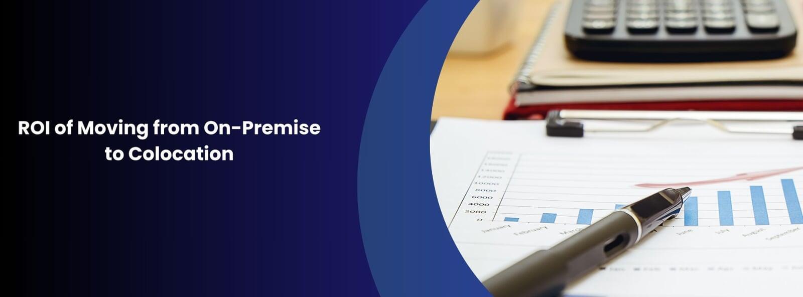 ROI of Moving from On-Premise to Colocation Data Centre